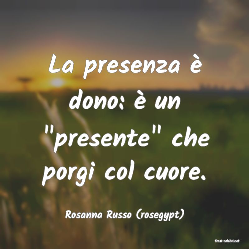 frasi di  Rosanna Russo (rosegypt)
