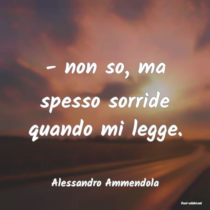 frasi di  Alessandro Ammendola
