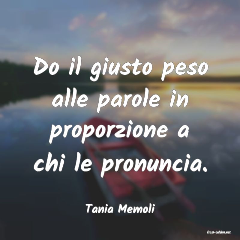 frasi di  Tania Memoli
