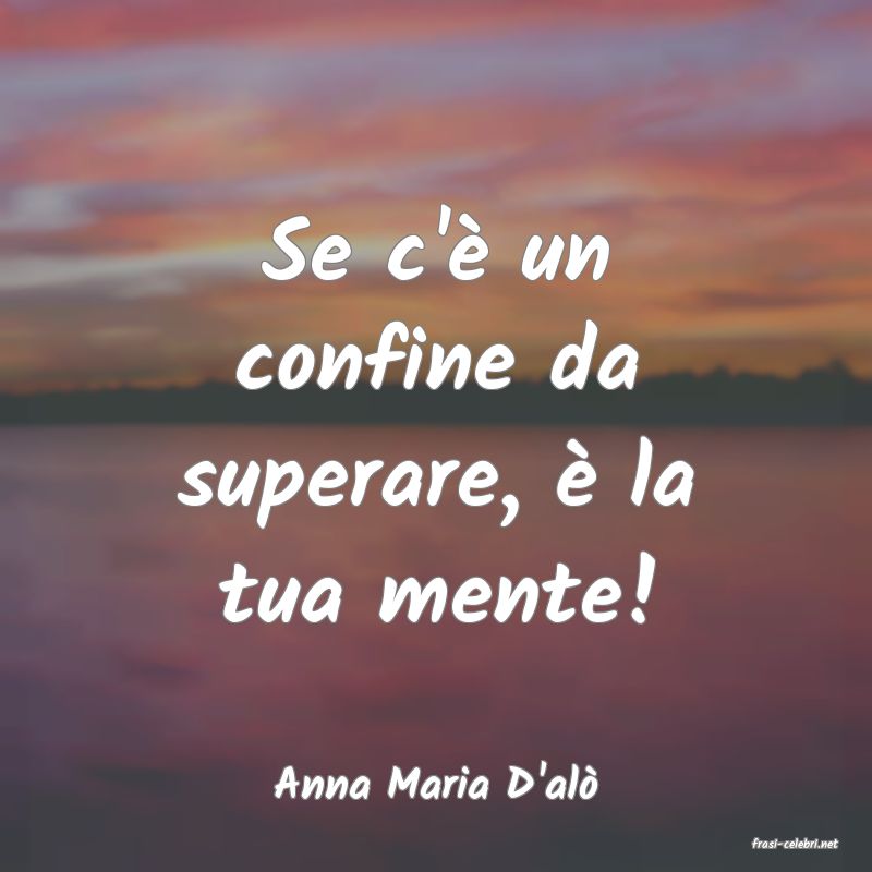 frasi di Anna Maria D'al