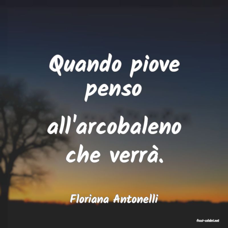 frasi di  Floriana Antonelli
