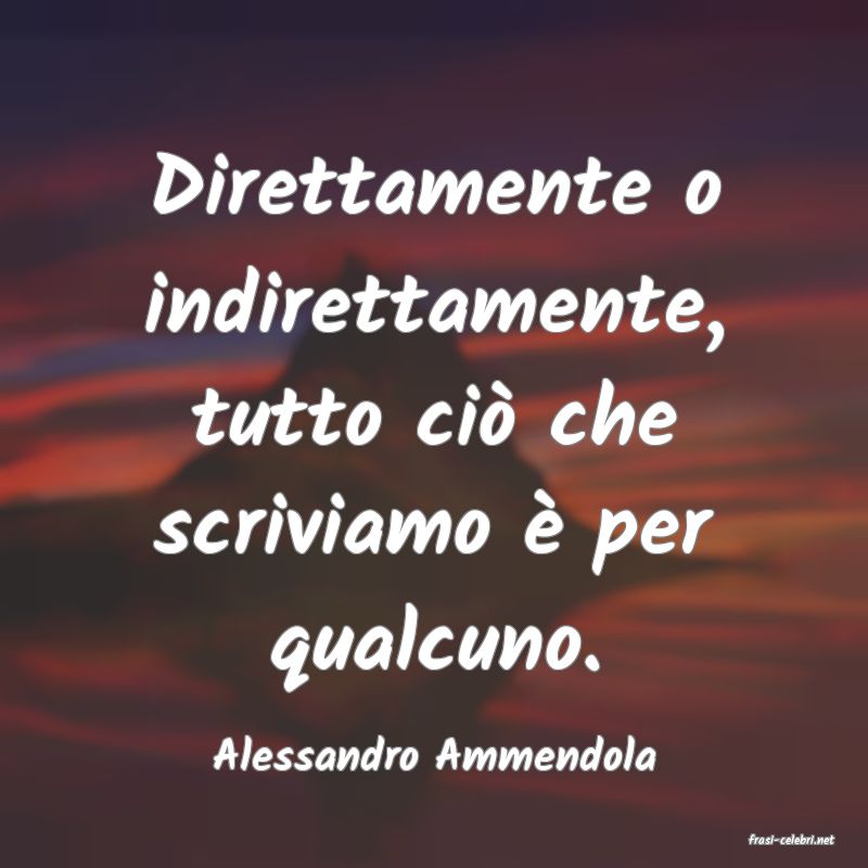 frasi di  Alessandro Ammendola
