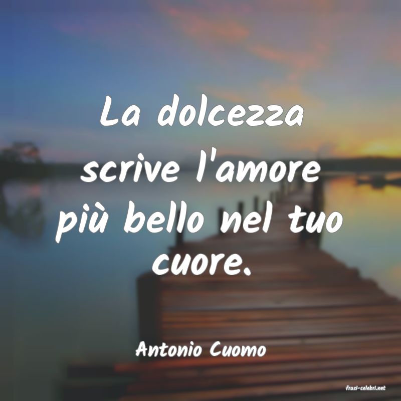 frasi di  Antonio Cuomo
