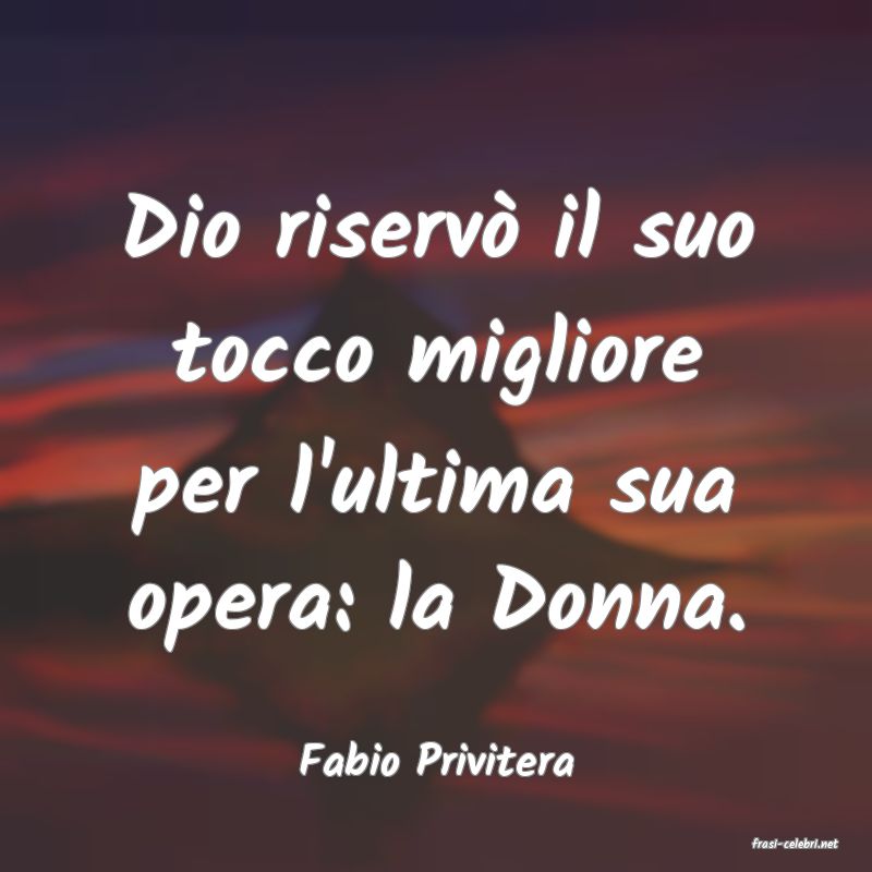 frasi di  Fabio Privitera
