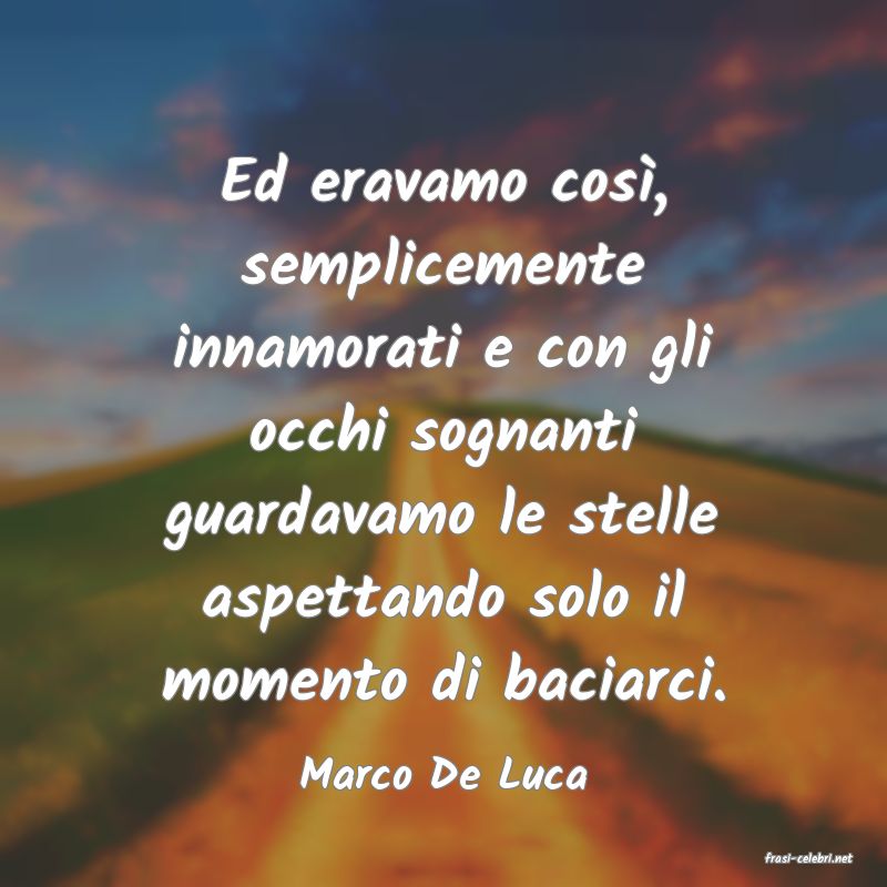 frasi di  Marco De Luca
