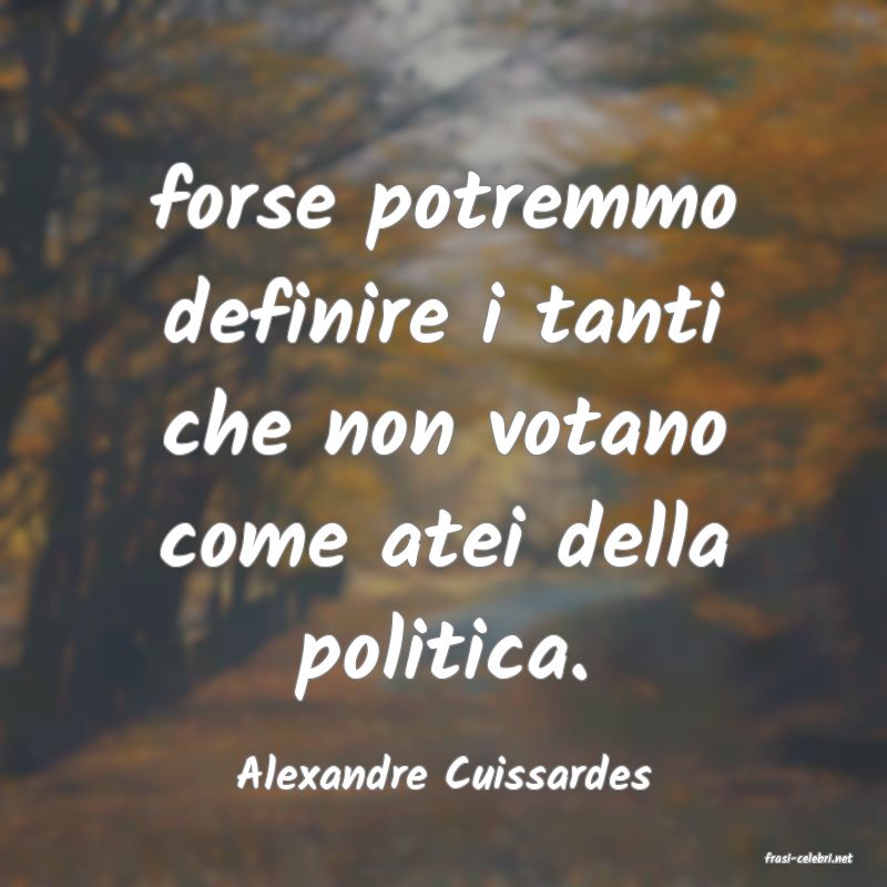 frasi di  Alexandre Cuissardes
