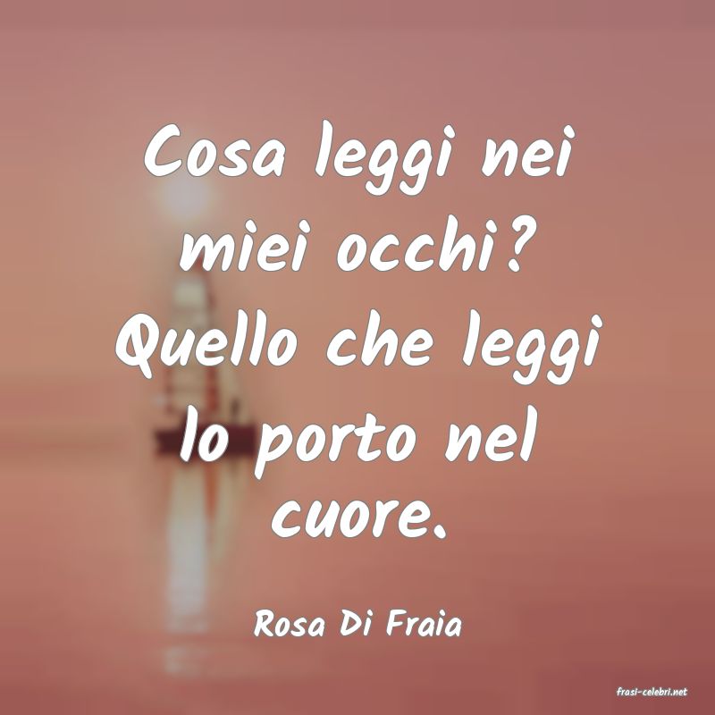 frasi di  Rosa Di Fraia
