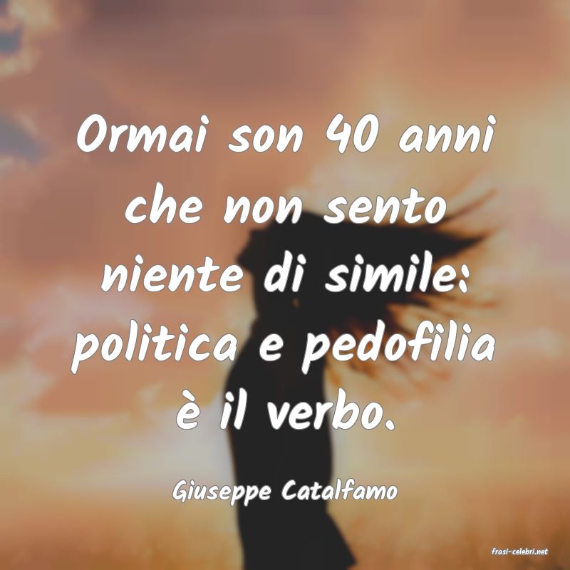 frasi di  Giuseppe Catalfamo
