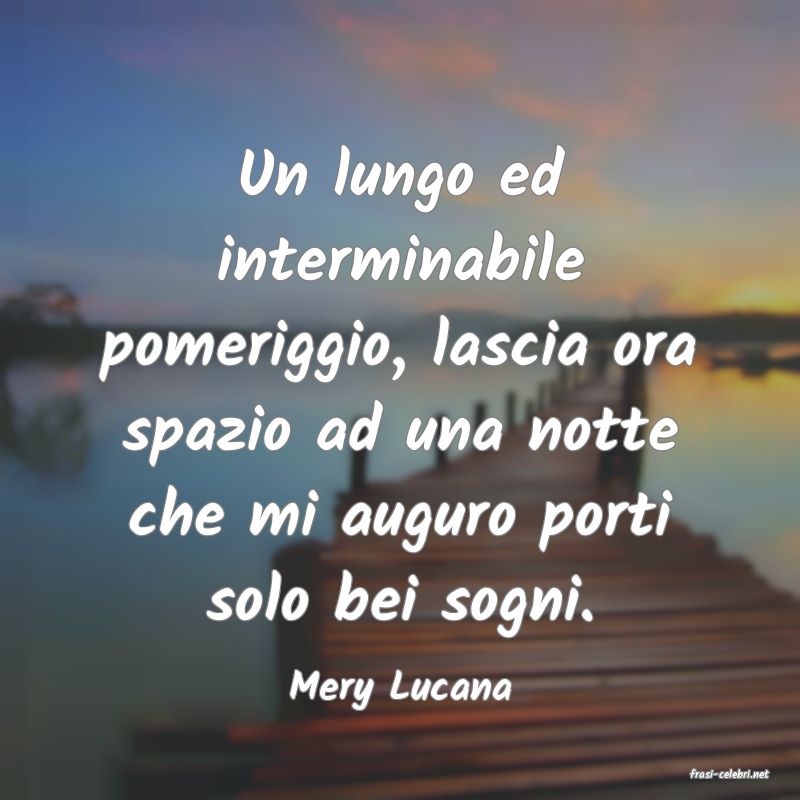 frasi di  Mery Lucana
