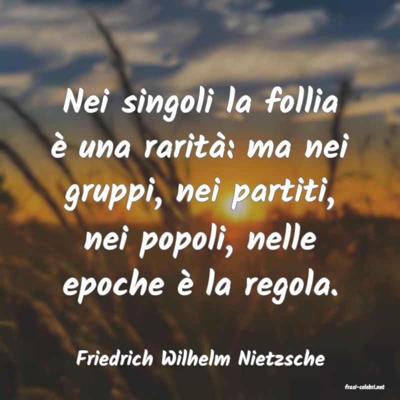 frasi di Friedrich Wilhelm Nietzsche