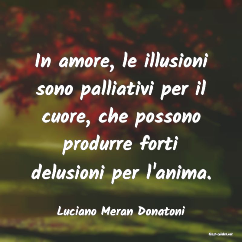 frasi di  Luciano Meran Donatoni
