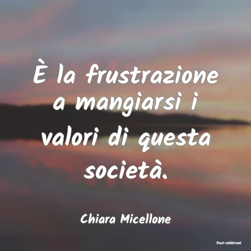 frasi di  Chiara Micellone
