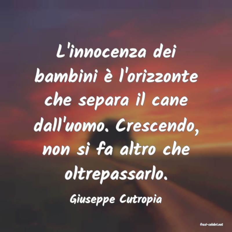 frasi di  Giuseppe Cutropia
