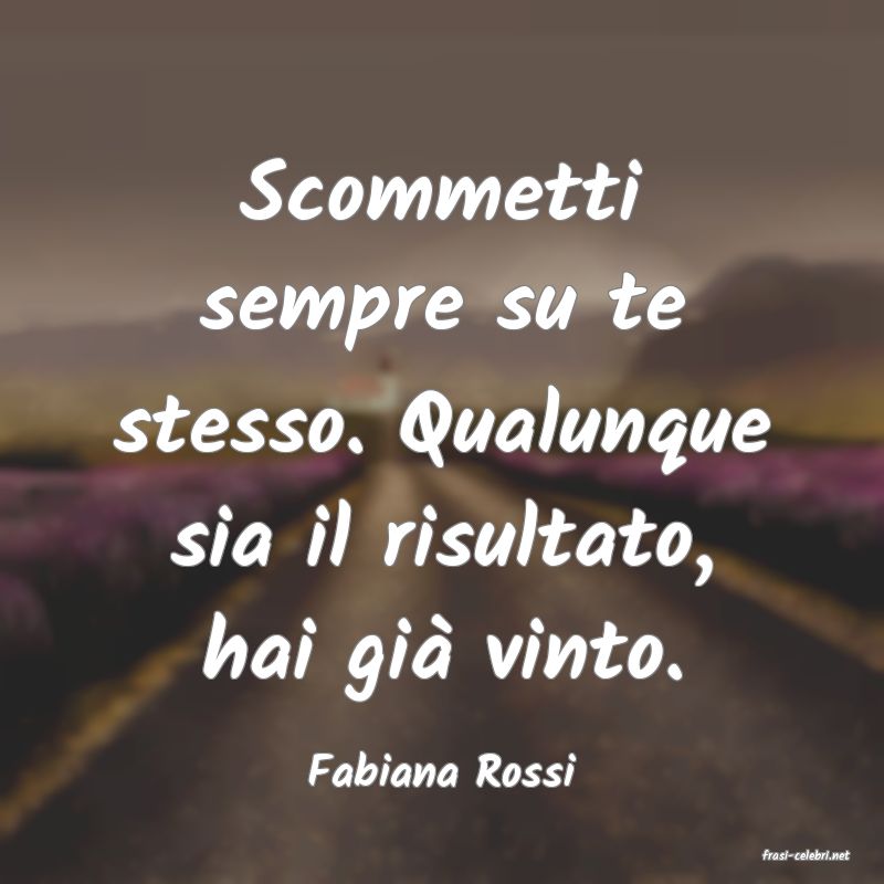 frasi di  Fabiana Rossi
