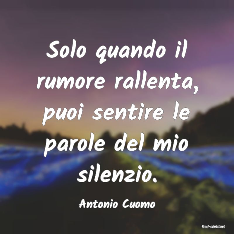 frasi di  Antonio Cuomo
