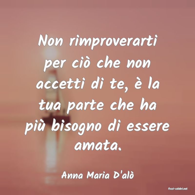 frasi di Anna Maria D'al