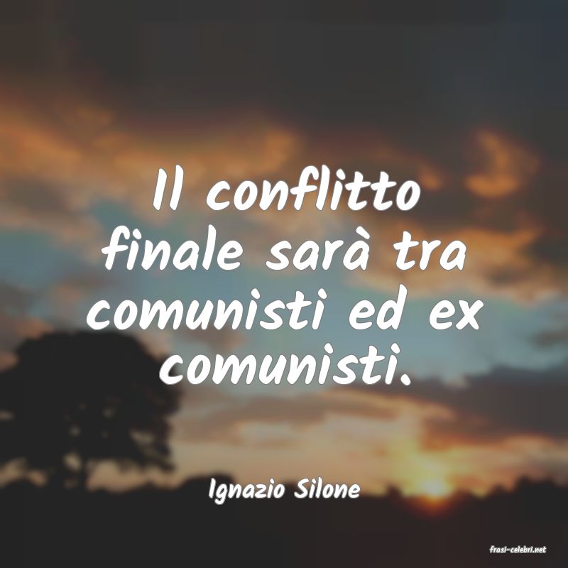 frasi di  Ignazio Silone
