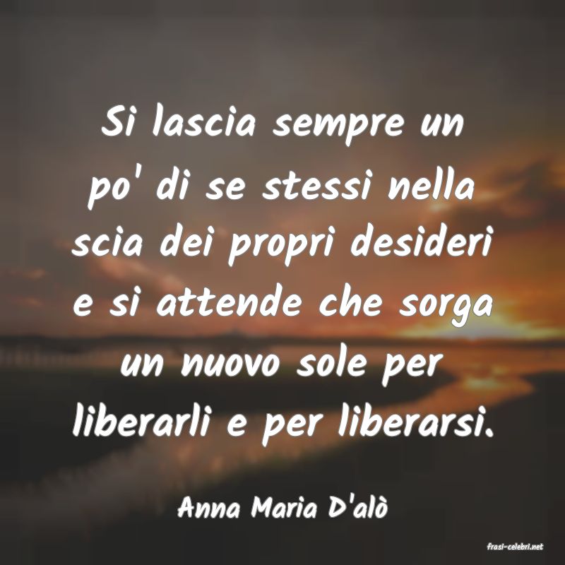 frasi di Anna Maria D'al