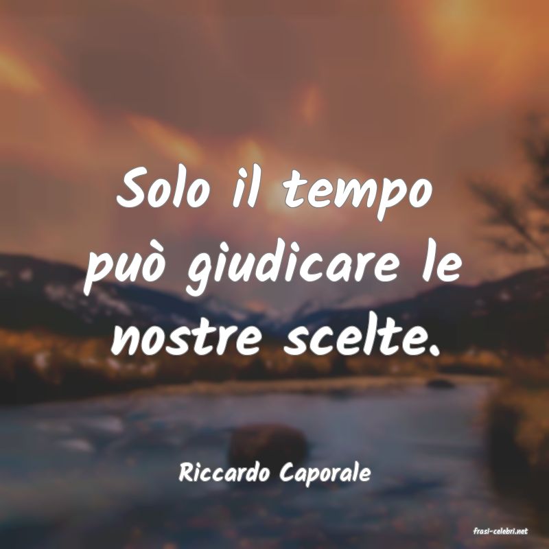 frasi di  Riccardo Caporale
