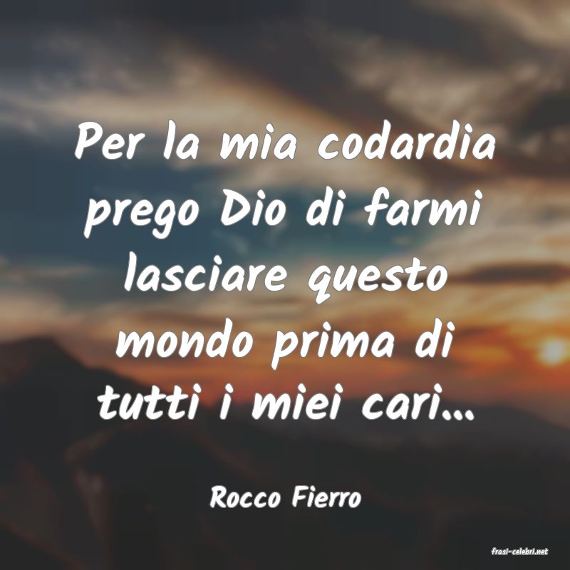 frasi di  Rocco Fierro
