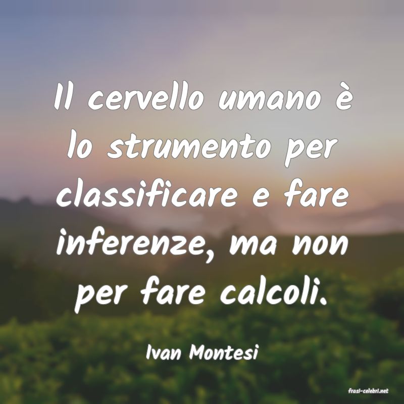 frasi di  Ivan Montesi
