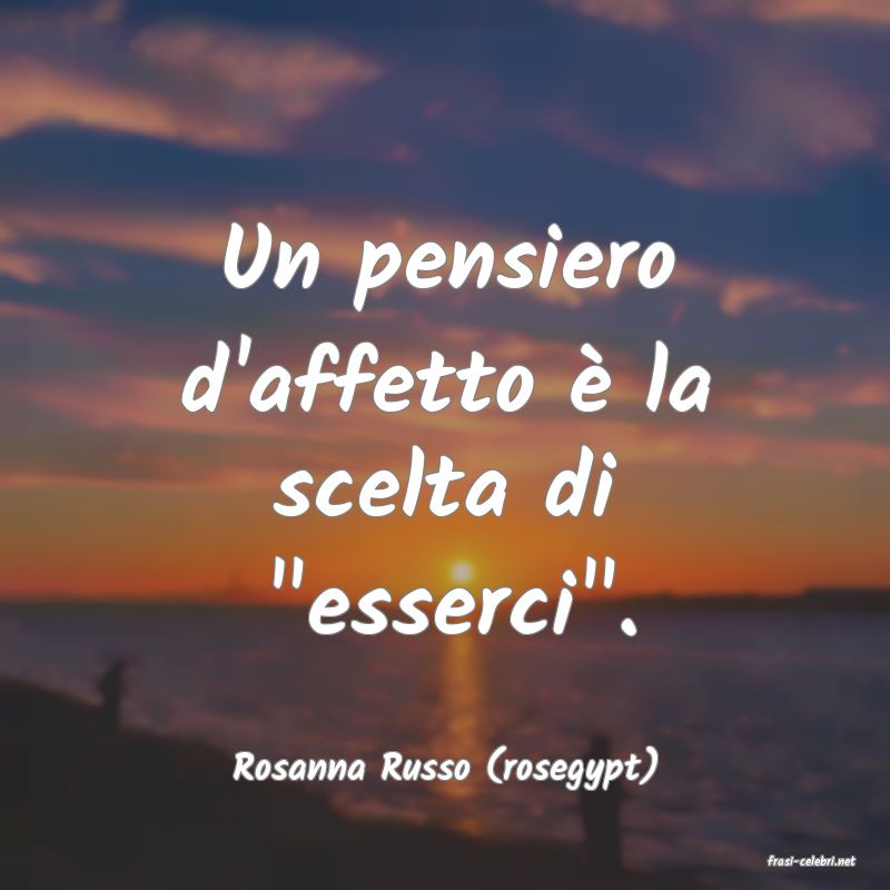 frasi di  Rosanna Russo (rosegypt)
