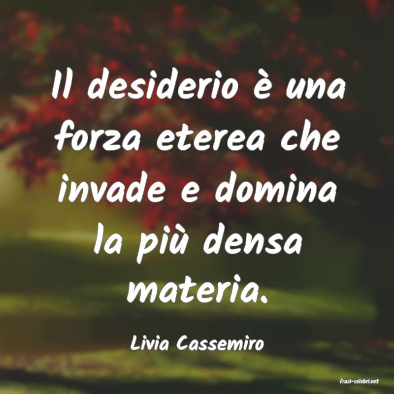 frasi di  Livia Cassemiro
