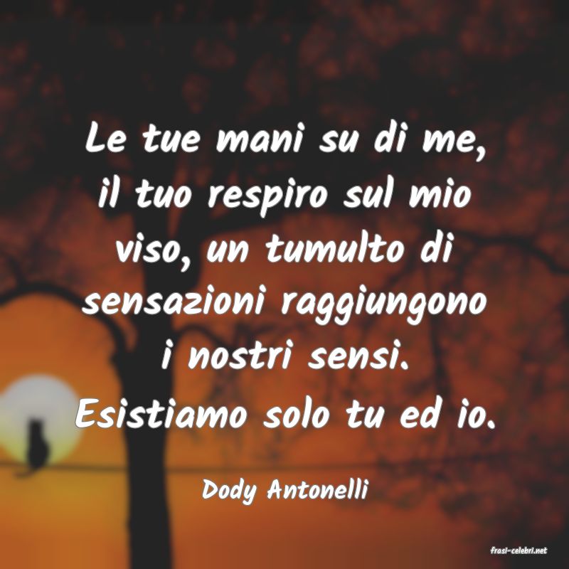 frasi di  Dody Antonelli
