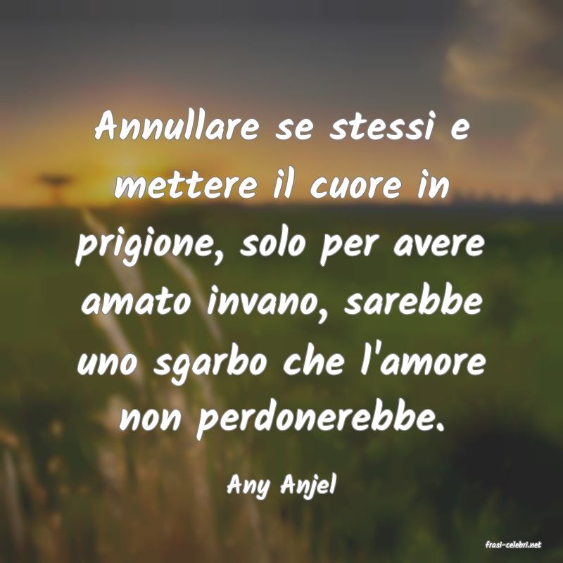 frasi di  Any Anjel
