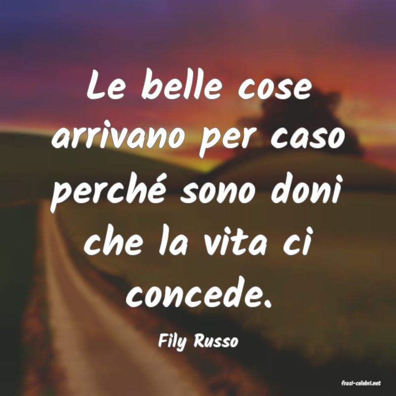 frasi di  Fily Russo
