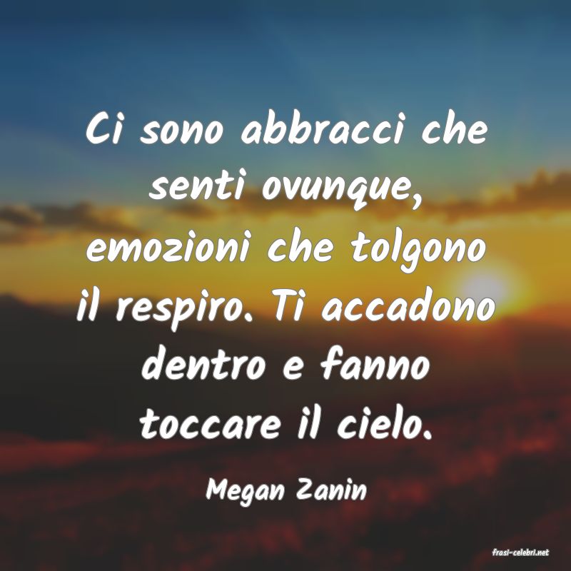 frasi di  Megan Zanin
