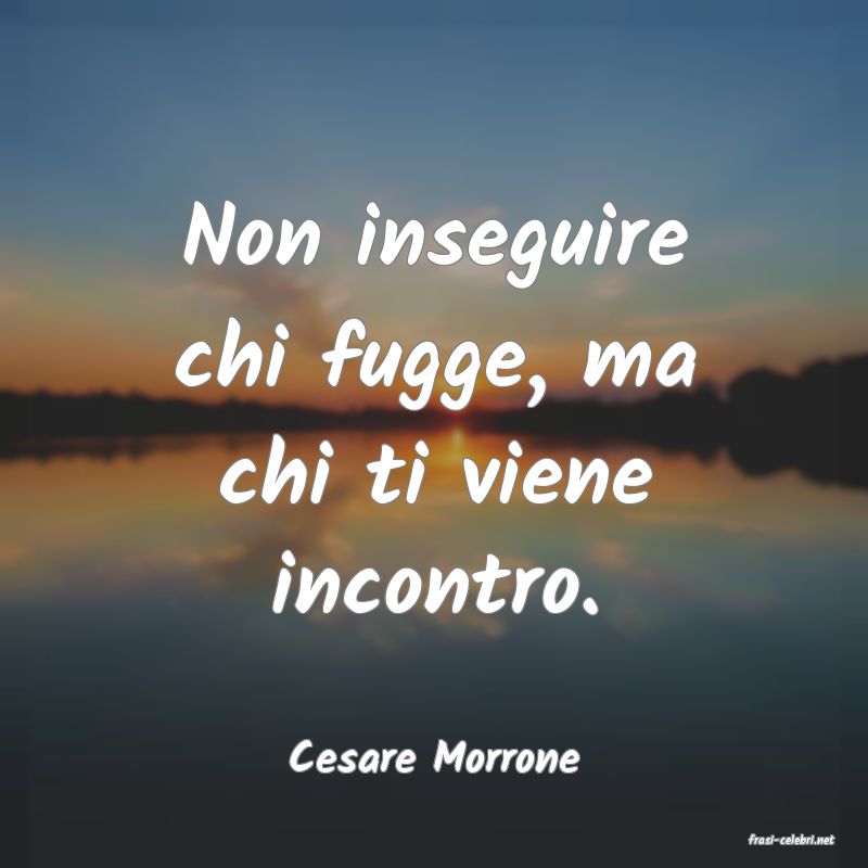 frasi di  Cesare Morrone

