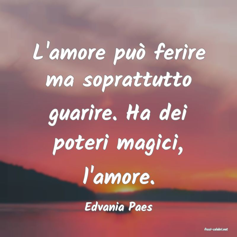 frasi di  Edvania Paes

