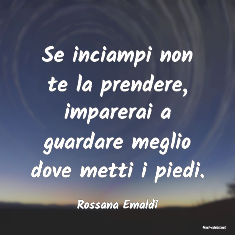 frasi di  Rossana Emaldi

