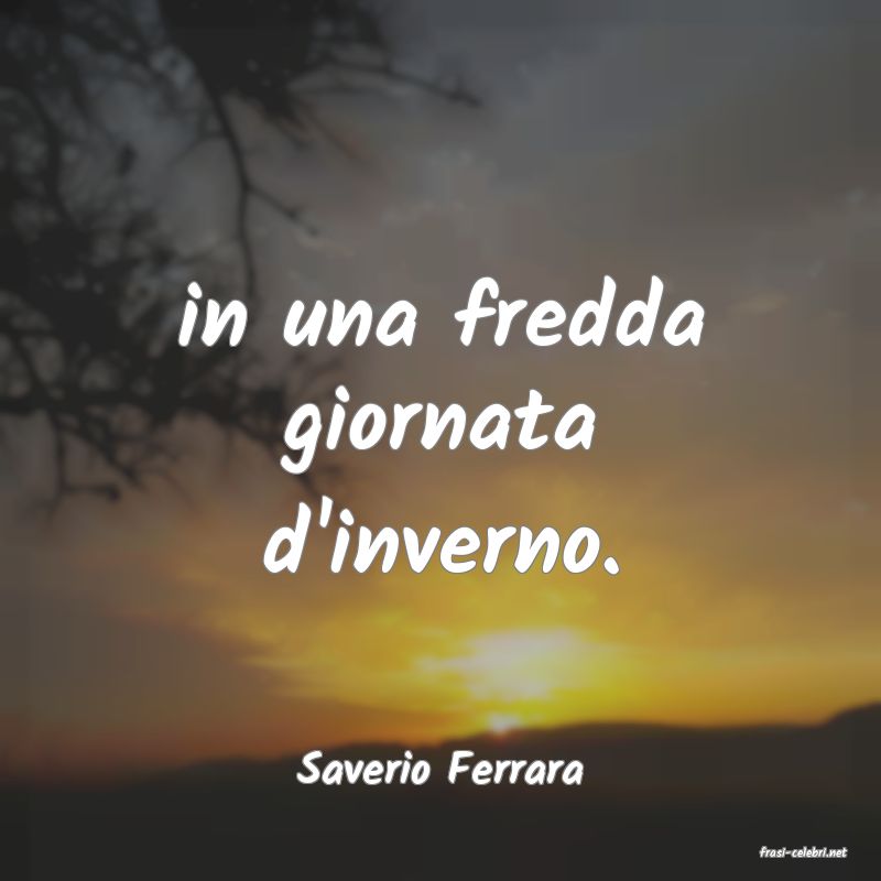 frasi di  Saverio Ferrara
