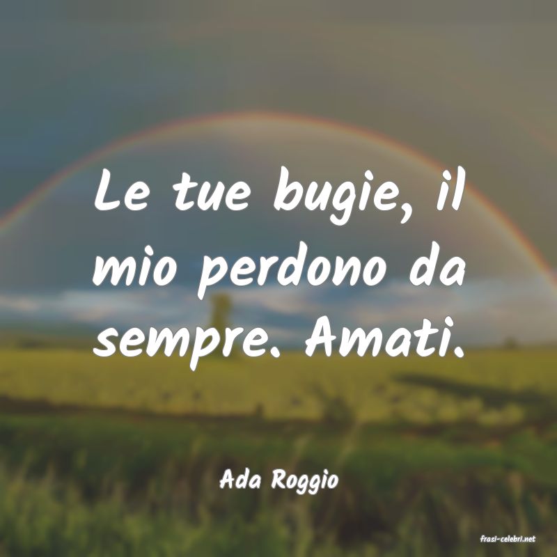 frasi di  Ada Roggio
