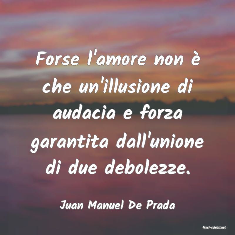 frasi di  Juan Manuel De Prada
