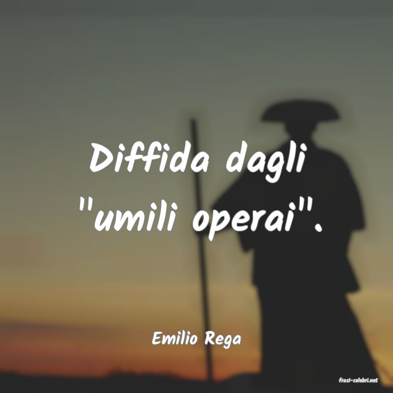 frasi di  Emilio Rega
