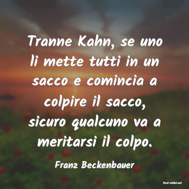 frasi di  Franz Beckenbauer
