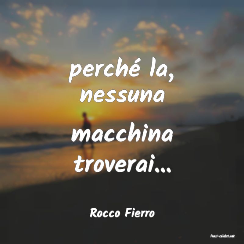 frasi di  Rocco Fierro
