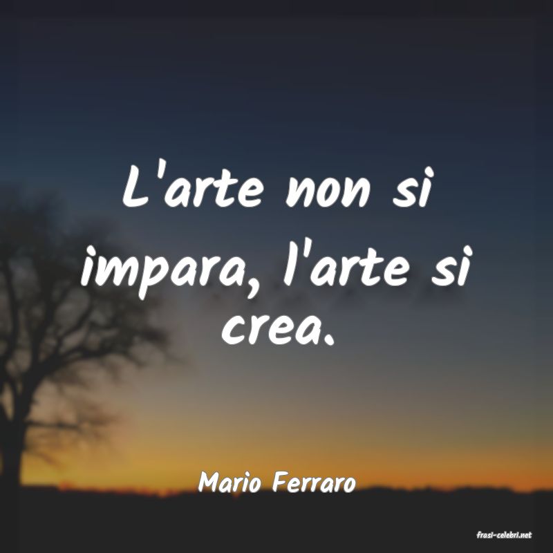 frasi di  Mario Ferraro

