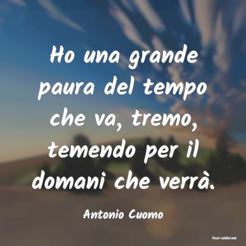 frasi di  Antonio Cuomo
