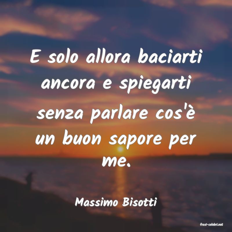 frasi di  Massimo Bisotti
