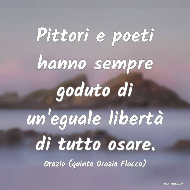 frasi di  Orazio (quinto Orazio Flacco)
