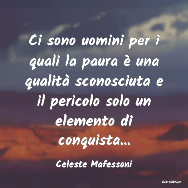 frasi di  Celeste Mafessoni
