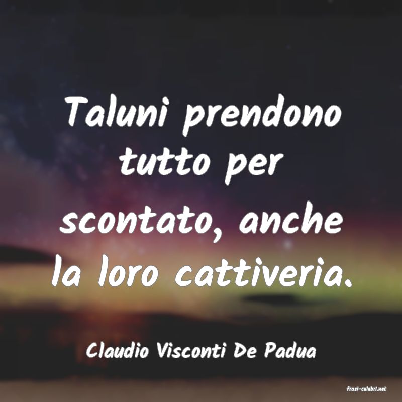 frasi di  Claudio Visconti De Padua
