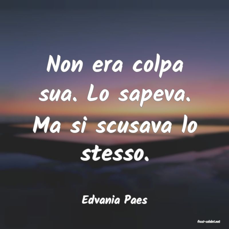 frasi di  Edvania Paes
