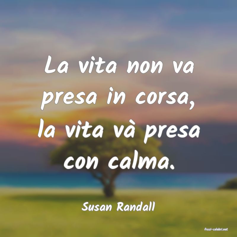 frasi di  Susan Randall
