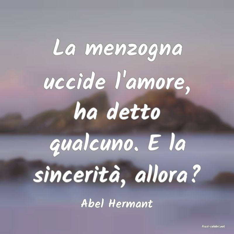 frasi di  Abel Hermant
