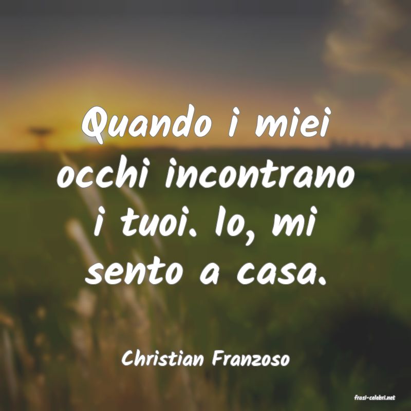 frasi di  Christian Franzoso
